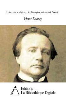Lutte entre la religion et la philosophie au temps de Socrate by Victor Duruy
