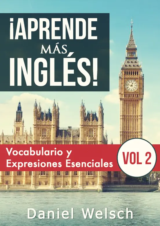 ¡Aprende más inglés! Vocabulario y Expresiones Esenciales (Vol 2)