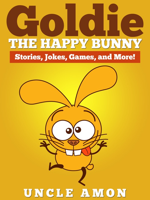 Goldie the Happy Bunny: Stories, Jokes, Games, and More!