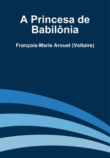 A Princesa de Babilônia by François-Marie Arouet Voltaire