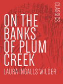 On the Banks of Plum Creek - Laura Ingalls Wilder