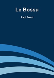 Le Bossu - Paul Féval