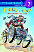 Eat My Dust! Henry Ford's First Race - Monica Kulling & Richard Walz