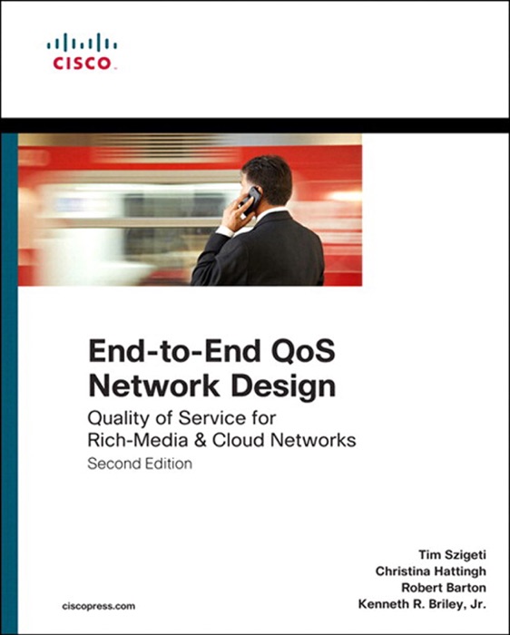 End-to-End QoS Network Design: Quality of Service for Rich-Media & Cloud Networks, 2/e