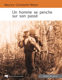 Un homme se penche sur son passé - Maurice Constantin-Weyer