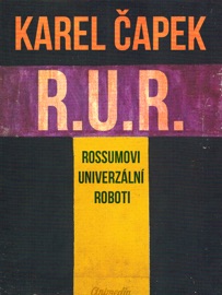 R.U.R. (Rossumovi univerzální roboti) - Karel Čapek