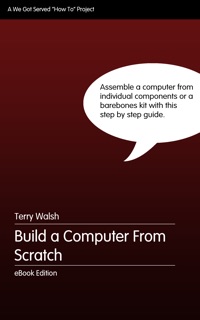 Build a Computer from Scratch by Terry Walsh