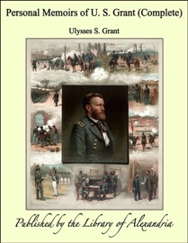 Personal Memoirs of U. S. Grant (Complete) - Ulysses S. Grant