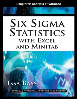 Six Sigma Statistics with Excel and Minitab, Chapter 9 - Analysis of Variance by Issa Bass