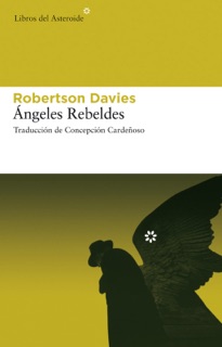 Ángeles rebeldes by Robertson Davies