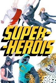Super-Heróis - Gerson Lodi-Ribeiro, Luiz Felipe Vasques, Antonio Luiz M. C. Costa, Gustavo Vicola, Romeu Martins, Angelo De Capua, Inês Montenegro, Roberta Spindler, Lucas Rocha, Dennis Vinicius, João Rogaciano, Alex Ricardo Parolin, Pedro Vieira, Vitor Vitali & Gian Danton