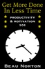 Book Get More Done in Less Time: Productivity & Motivation 101