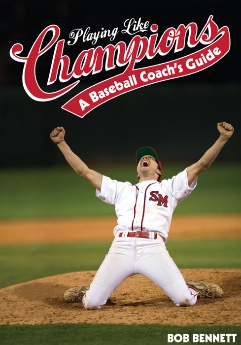 Playing Like Champions: A Baseball Coach’s Guide