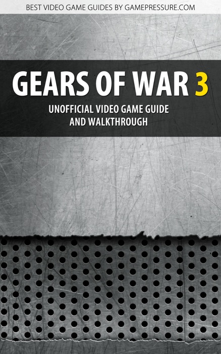 Gears of War 3 - Unofficial Video Game Guide & Walkthrough