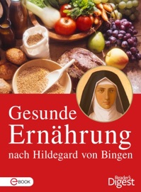 Gesunde Ernährung nach Hildegard von Bingen Reader's Digest