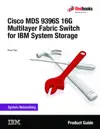Cisco MDS 9396S 16G Multilayer Fabric Switch for IBM System Storage by IBM Redbooks Book Summary, Reviews and Downlod