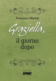 Graziella, il giorno dopo - Francesco Manna
