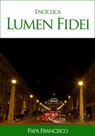 Encíclia Lumen Fidei - Papa Francisco