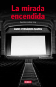 La mirada encendida - Ángel Fernández-Santos