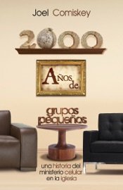 2000 Años de Grupos Pequeños - Joel Comiskey