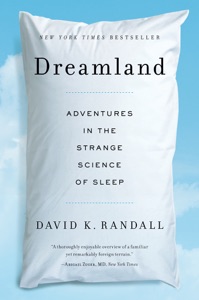 Dreamland: Adventures in the Strange Science of Sleep