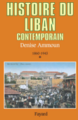Histoire du Liban contemporain - Denise Ammoun