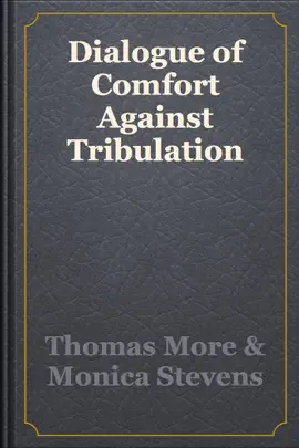 Read: Book Dialogue of Comfort Against Tribulation