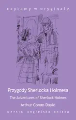 The Adventures of Sherlock Holmes. Przygody Sherlocka Holmesa