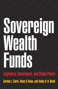 Sovereign Wealth Funds - Gordon L. Clark, Adam D. Dixon &amp; Ashby H.B. Monk Cover Art