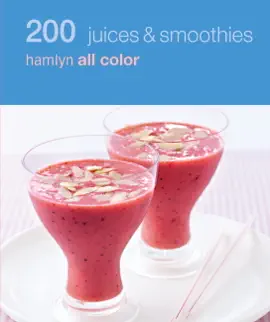 Hamlyn All Colour Cookery: 200 Juices & Smoothies