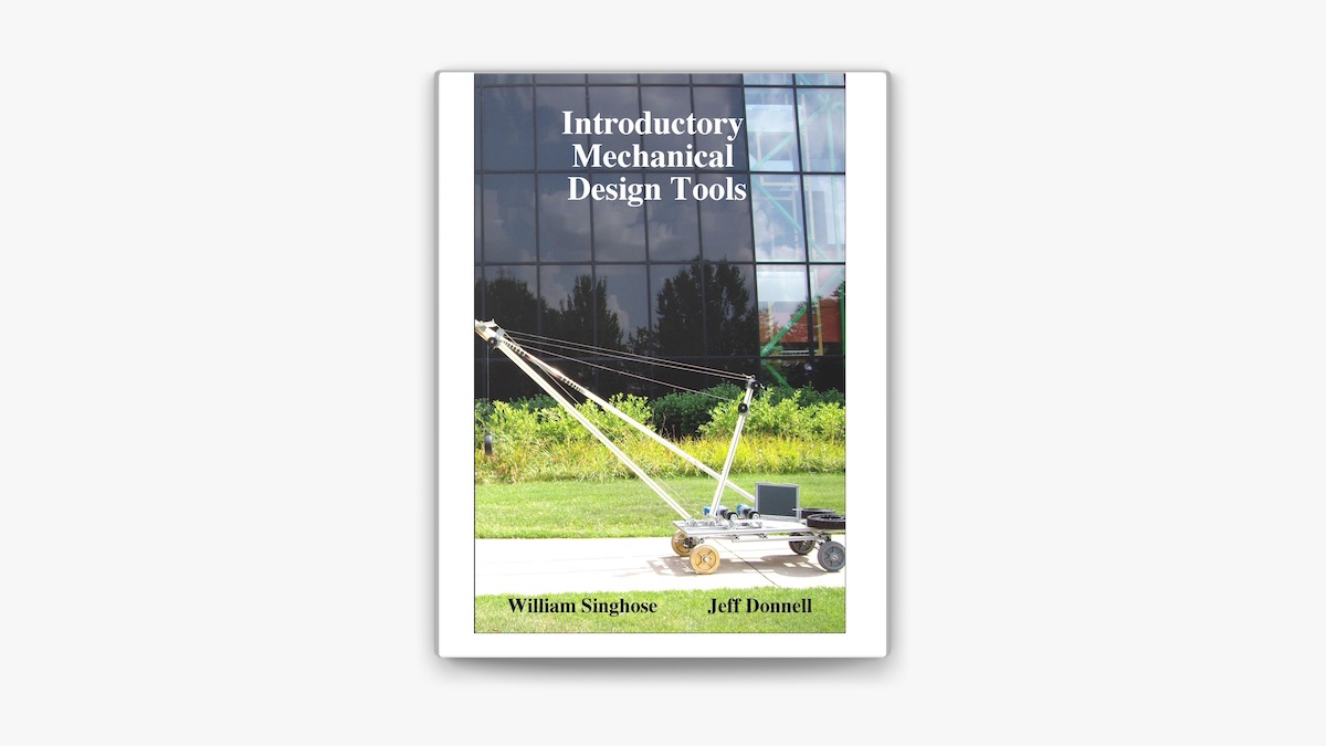 Introductory Mechanical Design Tools by William Singhose & Jeffrey