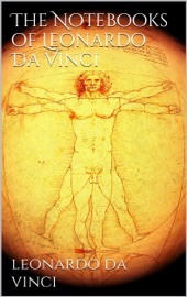 The Notebooks of Leonardo Da Vinci - Leonardo da Vinci