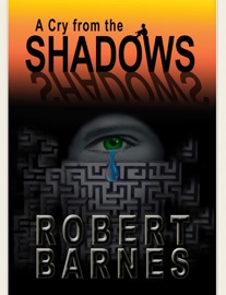 A Cry from The Shadows - Robert Barnes