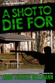 A SHOT TO DIE FOR - Libby Fischer Hellmann