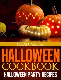 Halloween Cookbook Halloween Party Recipes - Susan Miller