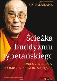 Ścieżka buddyzmu tybetańskiego. Koniec cierpienia i odkrycie drogi do szczęścia - His Holiness the Dalai Lama