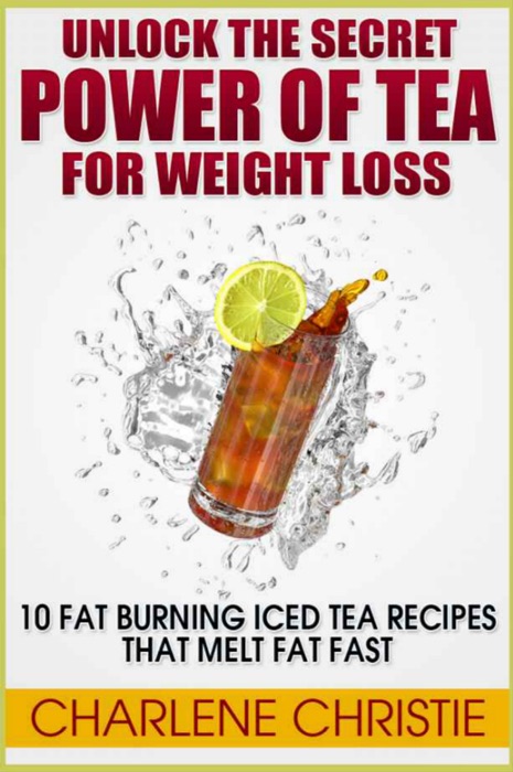 [Download] ~ Unlock the Secret Power of Tea for Weight Loss # by Charlene Christie ~ eBook PDF Kindle ePub Free