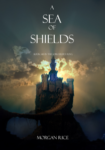 A Sea of Shields (Book #10 in the Sorcerer's Ring) - Morgan Rice Cover Art