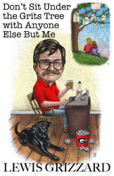 Don't Sit Under the Grits Tree with Anyone Else But Me