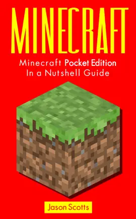 Minecraft: Minecraft Pocket Edition In a Nutshell Guide