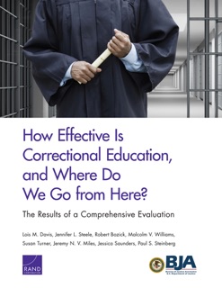 How Effective Is Correctional Education, and Where Do We Go from Here? The Results of a Comprehensive Evaluation by Lois M. Davis, Jennifer L. Steele, Robert Bozick, Malcolm V. Williams, Susan Turner, Jeremy N. V. Miles, Jessica Saunders & Paul S. Steinberg