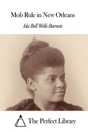 Mob Rule in New Orleans - Ida B. Wells