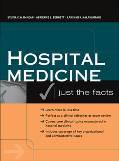 Hospital Medicine: Just The Facts by Sylvia C. McKean, Adrienne L. Bennett & Lakshmi K. Halasyamani