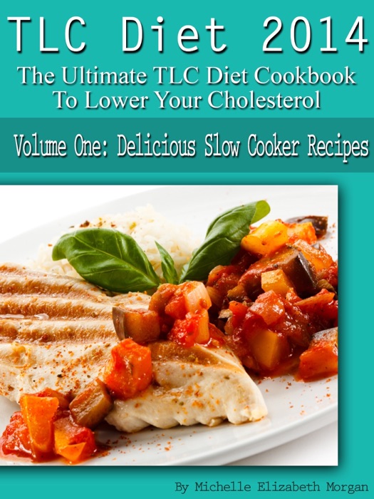 TLC Diet 2014 Volume One: Delicious Slow Cooker Recipes