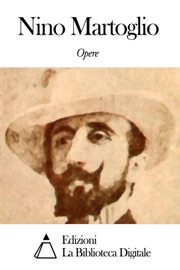 Opere di Nino Martoglio - Nino Martoglio