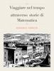 Viaggiare nel tempo attraverso storie di Matematica - Gregorio Torretta