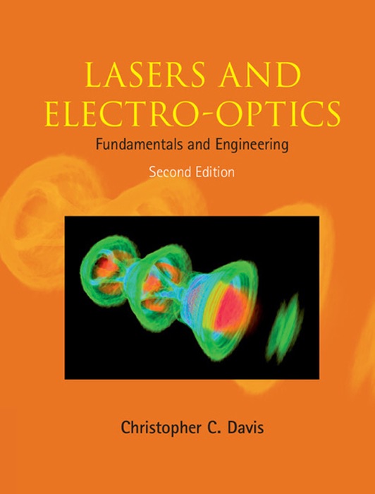 Lasers and Electro-Optics: Second Edition