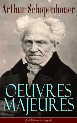 Read: Arthur Schopenhauer: Oeuvres Majeures (L'édition intégrale) Book