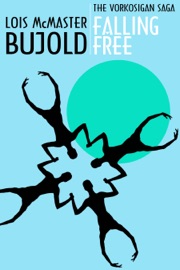 Falling Free (Vorkosigan Saga) - Lois McMaster Bujold