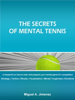 The Secrets of Mental Tennis - Miguel A. Jimenez